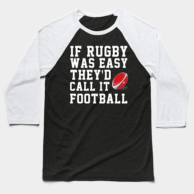 if rugby was easy they'd call it football Baseball T-Shirt by soufyane